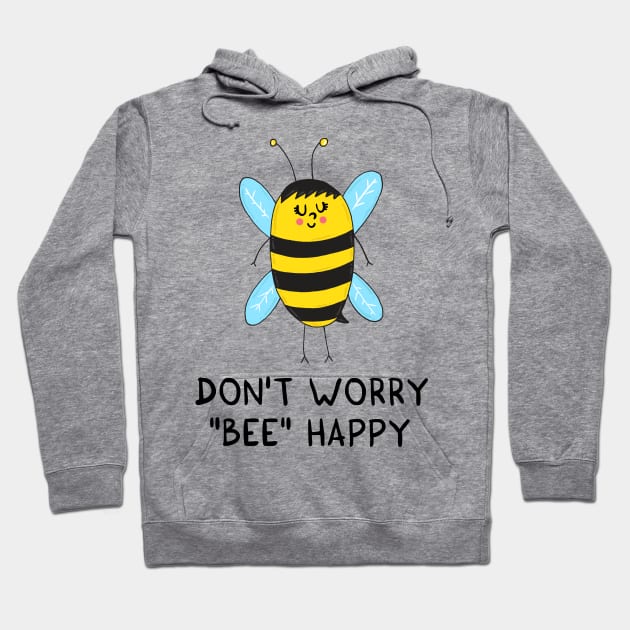 Don't worry, BEE happy Hoodie by adrianserghie